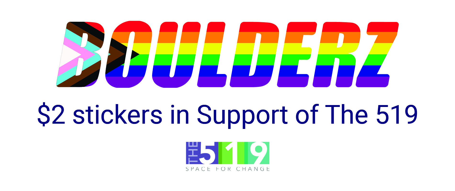 Boulderz logo with progressive pride flag superimposed behind the text. Text &quot;$2 stickers in Support of 519. Image of the 519 logo